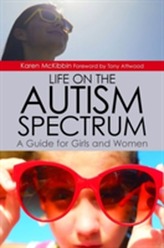  Life on the Autism Spectrum - A Guide for Girls and Women