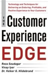 The Customer Experience Edge: Technology and Techniques for Delivering an Enduring, Profitable and Positive Experience to Yo