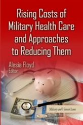  Rising Costs of Military Health Care & Approaches to Reducing Them