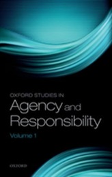  Oxford Studies in Agency and Responsibility, Volume 1