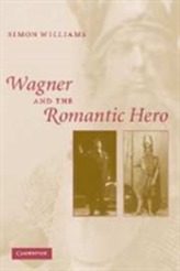  Wagner and the Romantic Hero