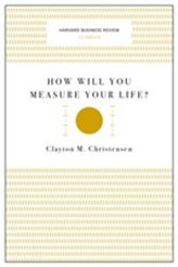  How Will You Measure Your Life? (Harvard Business Review Classics)
