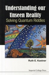  Understanding Our Unseen Reality: Solving Quantum Riddles