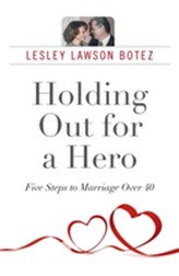  Holding Out for a Hero, Five Steps to Marriage Over 40