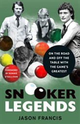  Snooker Legends: On the Road and Off the Table With Snooker's Greatest