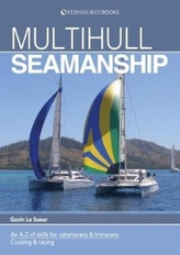  Multihull Seamanship - A A-Z of skills for catamarans & trimarans /cruising & racing 2e