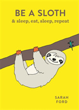  Be a Sloth