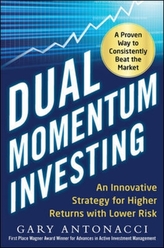  Dual Momentum Investing: An Innovative Strategy for Higher Returns with Lower Risk