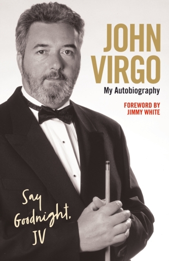 John Virgo: Say Goodnight, JV My Autobiography  John Virgo: Say Goodnight, JV My Autobiography
