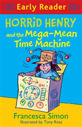  Horrid Henry Early Reader: Horrid Henry and the Mega-Mean Time Machine