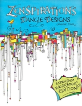  Zenspirations Dangle Designs, Expanded Workbook Edition