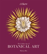 The Golden Age of Botanical Art (Royal Botanical Gardens, Ke