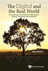  Digital And The Real World, The: Computational Foundations Of Mathematics, Science, Technology, And Philosophy