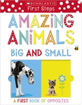  Amazing Animals Big and Small: A First Book of Opposites