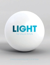  Light for Visual Artists: Understanding and Using Light in Art
