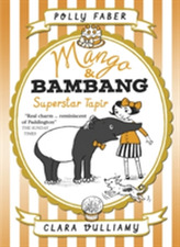  Mango & Bambang: Superstar Tapir (Book Four)