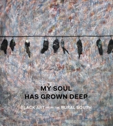 My Soul Has Grown Deep - Black Art from the American South