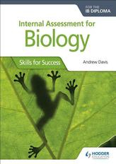  Internal Assessment for Biology for the IB Diploma: Skills for Success