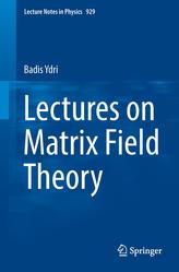  Lectures on Matrix Field Theory