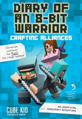  Diary of an 8-Bit Warrior: Crafting Alliances (Book 3 8-Bit Warrior series)