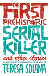 The First Prehistoric Serial Killer and other stories