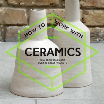 How To Work With Ceramics  How To Work With Ceramics