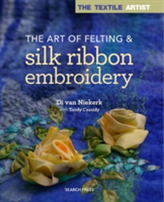 The Textile Artist: The Art of Felting & Silk Ribbon Embroidery