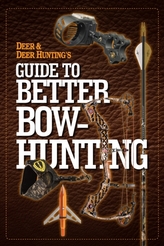  Deer & Deer Hunting's Guide to Better Bow-Hunting