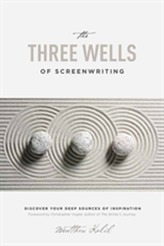 The Three Wells of Screenwriting