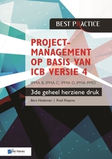  Projectmanagement op Basis van ICB Versie 4 -3de Geheel Herziene Druk - IPMA B, IPMA C, IPMA-D, IPMA PMO