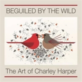  Beguiled by the Wild the Art of Charley Harper  A244