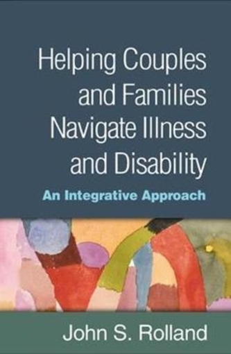 Helping Couples and Families Navigate Illness and Disability  Helping Couples and Families Navigate Illness and Disability