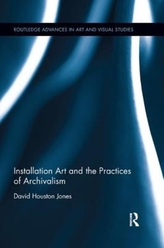  Installation Art and the Practices of Archivalism