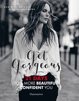  Get Gorgeous: A More Beautiful, Confident You in 21 Days