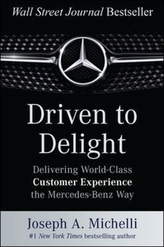 Driven to Delight: Delivering World-Class Customer Experience the Mercedes-Benz Way