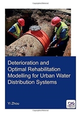  Deterioration and Optimal Rehabilitation Modelling for Urban Water Distribution Systems