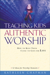  Teaching Kids Authentic Worship