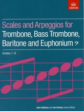  Scales and Arpeggios for Trombone, Bass Trombone, Baritone and Euphonium, Bass Clef, Grades 1-8