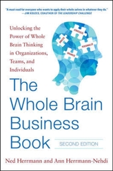 The Whole Brain Business Book, Second Edition: Unlocking the Power of Whole Brain Thinking in Organizations, Teams, and Indi