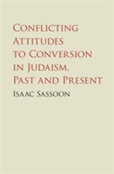  Conflicting Attitudes to Conversion in Judaism, Past and Present