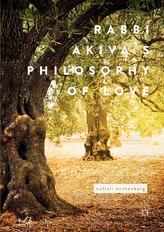  Rabbi Akiva's Philosophy of Love