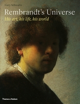  Rembrandt's Universe: His Art, His Life, His World