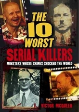 The 10 Worst Serial Killers