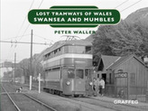  Lost Tramways of Wales: Swansea and Mumbles