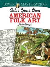  Dover Masterworks: Color Your Own American Folk Art Paintings