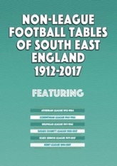  Non-League Football Tables of South East England 1894-2017