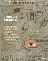  Francis Picabia: Our Heads Are Round so Our Thoughts Can Change D