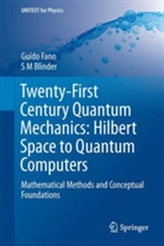  Twenty-First Century Quantum Mechanics: Hilbert Space to Quantum Computers