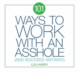  101 Ways to Work with an Asshole