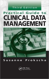  Practical Guide to Clinical Data Management, Third Edition